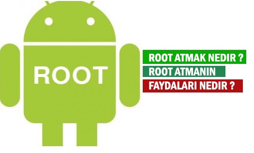 Root Nedir? Root Nasıl Atılır?