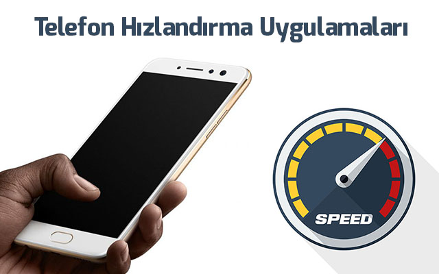 Telefonu Hızlandıran 3 Uygulama